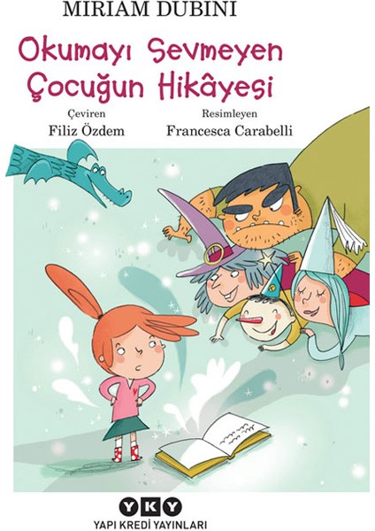 Okumayı Sevmeyen Çocuğun Hikayesi - Miriam Dubini