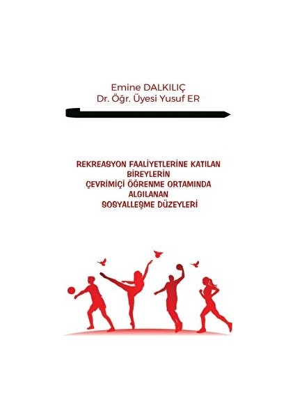 Rekreasyon Faaliyetlerine Katılan Bireylerin Çevrimiçi Öğrenme Ortamında Algılanan Sosyalleşme Düzeyleri - Emine Dalkılıç