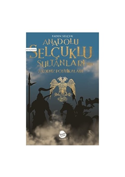 Anadolu Selçuklu Sultanları’nın Akdeniz Politikaları - Rümeysa Özuslu