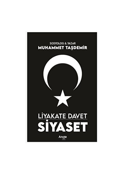 Ange Yayınları Liyakate Davet: Siyaset - Muhammet Taşdemir