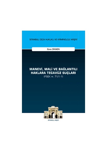 Manevi, Mali Ve Bağlantılı Haklara Tecavüz Suçları (Fsek M. 71/1-1) - Esra Dikmen