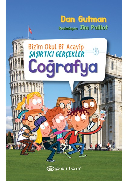 Bizim Okul Bi Acayip – Şaşırtıcı Gerçekler Coğrafya - Dan Gutman