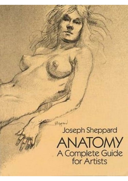 Anatomy: A Complete Guide For Artists - Joseph Sheppard