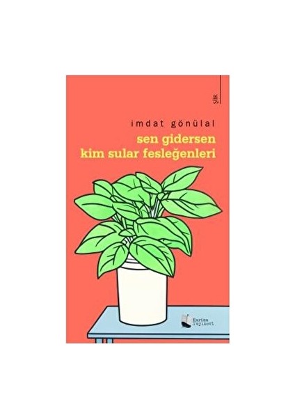 Sen Gidersen Kim Sular Fesleğenleri? - İmdat Gönülal