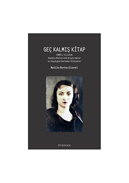 Pinhan Yayıncılık Geç Kalmış Kitap - Mediha Berkes Esenel