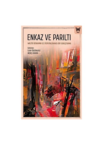 Enkaz ve Parıltı: Walter Benjamin ile Disiplinlerarası Bir Soruşturma