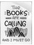 The Books Are Calling And I Must Go Yazı Kitap Temalı Poster P-002536 1