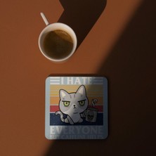 Eylül Design I Hate Everyone Kedili Baskılı Özel Tasarım Baskılı Mdf Kare Bardak Altlığı