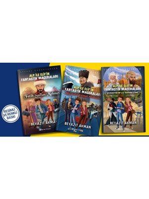 Beyazıt Akman Alp ile Elifin Fantastik Maceraları Seti (3 Kitap) (Mustafa Kemal Atatürk + Einstein Ve Harezmi + Fatih Sultan Mehmet) - Beyazıt Akman