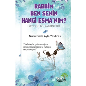 Rabbim Ben Senin Hangi Esma’nım? - Nurulhüda Ayla Yaldırak - Anonim