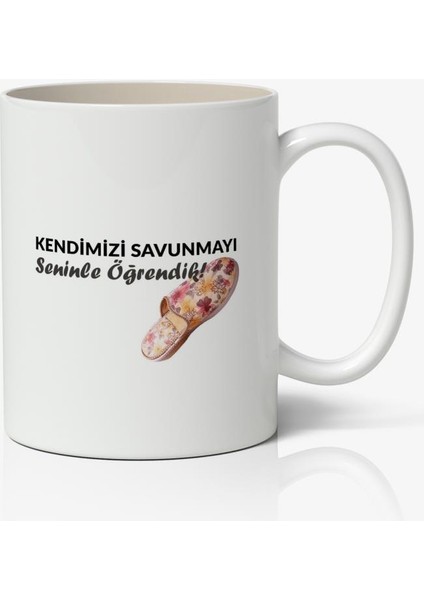 Kendimizi Savunmayı Seninle Öğrendik Yazılı Baskılı Kupa Bardak