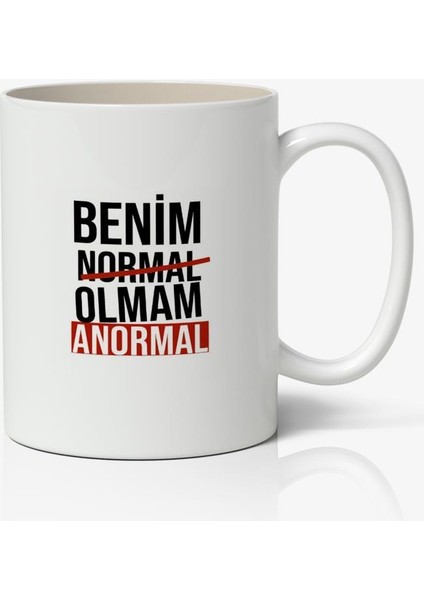 Benim Normal Olmam Anormal Yazılı Baskılı Kupa Bardak
