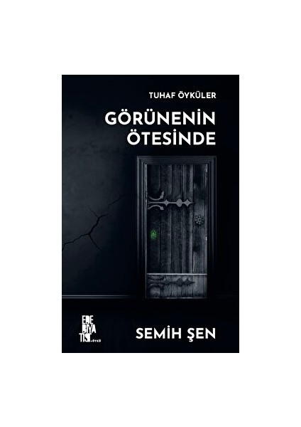 Tuhaf Öyküler görünenin Ötesinde - Semih Şen