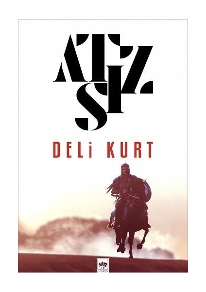 Atsız Roman: Deli Kurt - Ruh Adam - Bozkurtlar - Hüseyin Nihal Atsız