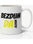 Bezdum Da Bezdum Yazılı Baskılı Kupa Bardak 1