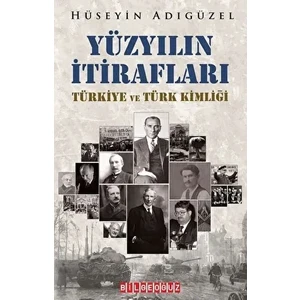 Yüzyılın İtirafları Türkiye ve Türk Kimliği - Hüseyin Adıgüzel