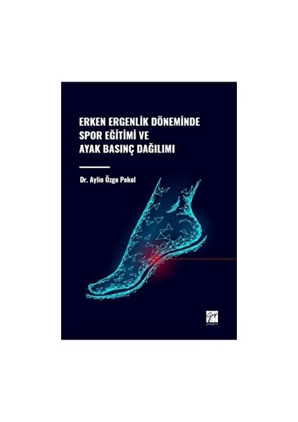 Erken Ergenlik Döneminde Spor Eğitimi ve Ayak Basınç Dağılımı - Aylin Özge Pekel