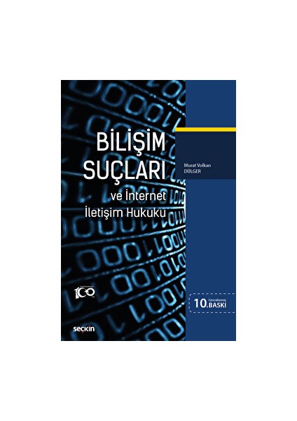 Bilişim Suçları Ve İnternet İletişim Hukuku - Murat Volkan Dülger