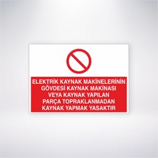 Reysa Tasarım Elektrik Kaynak Makinelerinin Gövdesi Kaynak Makinasi Veya Kaynak Yapılan Parça Topraklanmadan Kaynak Yapmak Yasaktır 21X30 cm Yapışkanlı Levha