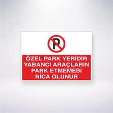 Reysa Tasarım Özel Park Yeridir Yabancı Araçların Park Etmemesi Rica Olunur 21X35 Arkası Yapışkanlı Levha 21X30 cm Yapışkanlı Levha