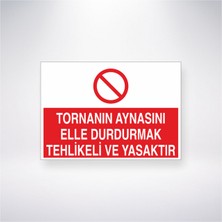 Reysa Tasarım Tornanın Aynasını Elle Durdurmak Tehlikeli ve Yasaktır 21X30 cm Yapışkanlı Levha
