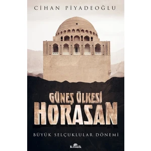 Güneş Ülkesi Horasan - Cihan Piyadeoğlu