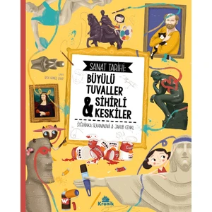Sanat Tarihi: Büyülü Tuvaller & Sihirli Keskiler - Štěpánka Sekanınová