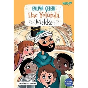 Mavi Uçurtma Yayınları Evliya Çelebi Hac Yolunda Mekke - Kadriye Bayraktar