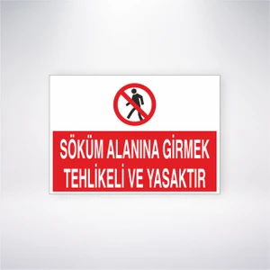 Reysa Tasarım Söküm Alanına Girmek Tehlikeli ve Yasaktır 21X30 cm Yapışkanlı Levha