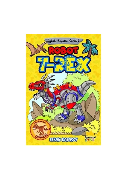 Pamiray Yayınları Öykülü Boyama Serisi 2: Robot T-Rex - Erkan Karasoy