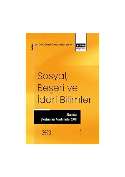 Sosyal, Beşeri Ve Idari Bilimler Alanında Uluslararası Araştırmalar Xxııı