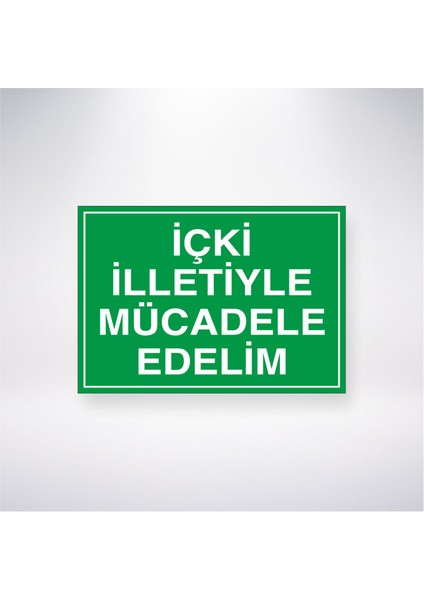 Içki Illetiyle Mücadele Edelim 21X30 cm Yapışkanlı Levha