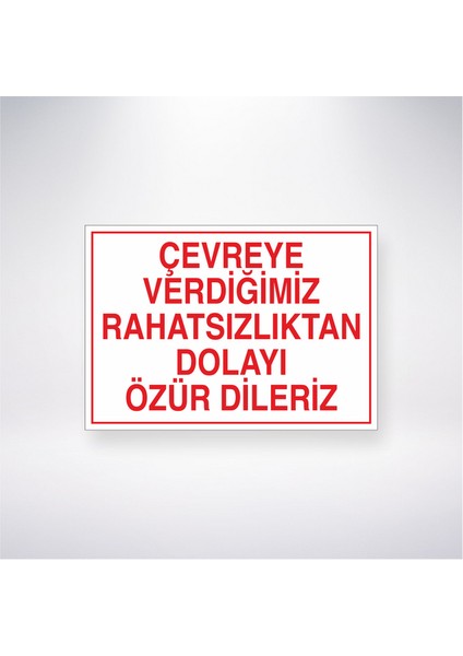 Çevreye Verdiğimiz Rahatsızlıktan Dolayı Özür Dileriz 21X30 cm Yapışkanlı Levha