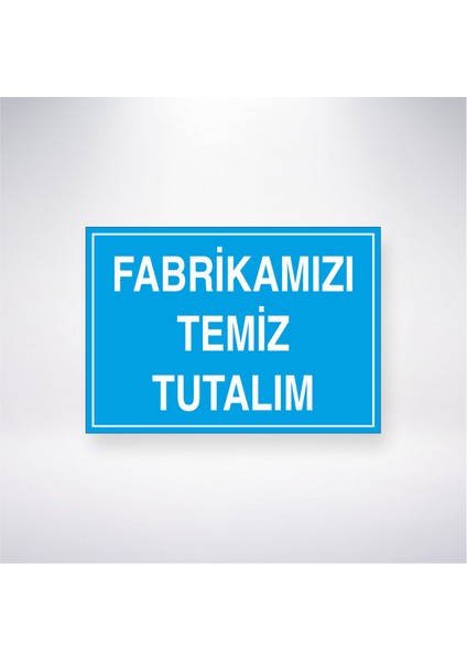 Fabrikamızı Temiz Tutalım 21X30 cm Yapışkanlı Levha