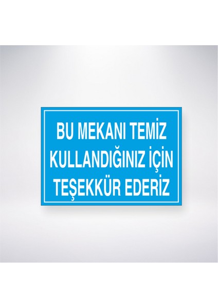 Bu Mekanı Temiz Kullandığınız Için Teşekkür Ederiz 21X30 cm Yapışkanlı Levha