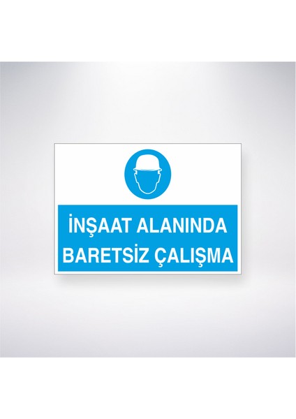Inşaat Alanında Baretsiz Çalışma 21X35 Arkası Yapışkanlı Levha