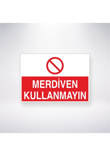 Merdiven Kullanmayın 21X35 Arkası Yapışkanlı Levha 21X30 cm Yapışkanlı Levha