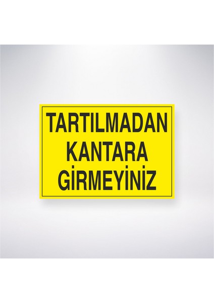 Tartılmadan Kantara Girmeyiniz 21X30 cm Yapışkanlı Levha