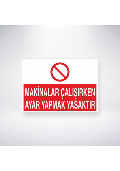 Makinalar Çalışırken Tamirat Yapmak Yasaktır 21X30 cm Yapışkanlı Levha