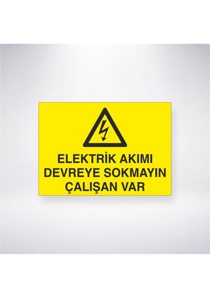 Elektrik Akımı Devreye Sokmayın Çalışan Var 21X30 cm Yapışkanlı Levha