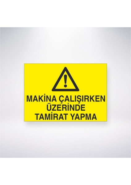 Makine Çalışırken Üzerinde Tamirat Yapma 21X30 cm Yapışkanlı Levha