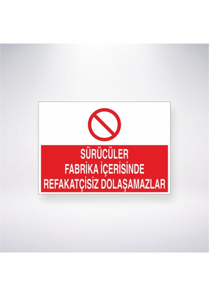 Sürücüler Fabrika Içerisinde Refakatçisiz Dolaşamazlar 21X30 cm Yapışkanlı Levha
