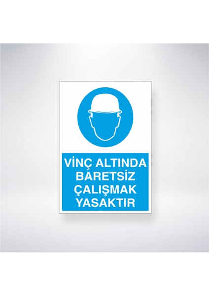 Vinç Altında Baretsiz Çalışmak Yasaktır 21X35 Arkası Yapışkanlı Levha