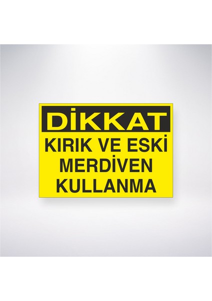 Dikkat Kırık ve Eski Merdiven Kullanma 21X35 Arkası Yapışkanlı Levha 21X30 cm Yapışkanlı Levha