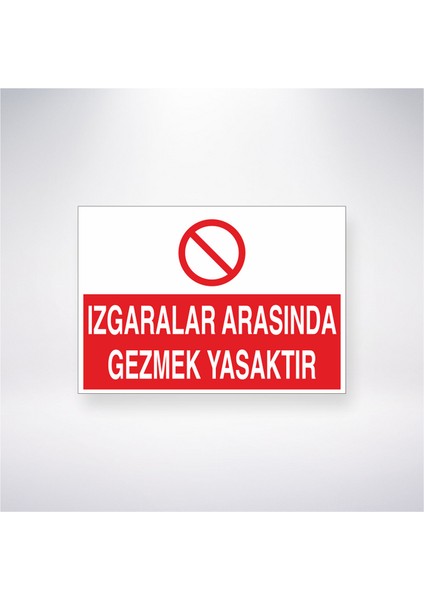 Izgaralar Arasında Gezmek Yasaktır 21X35 Arkası Yapışkanlı Levha 21X30 cm Yapışkanlı Levha