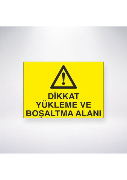 Dikkat Yükleme ve Boşaltma Alanı 21X30 cm Yapışkanlı Levha