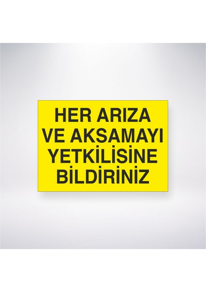 Her Arıza ve Aksamayı Yetkilisine Bildiriniz 21X30 cm Yapışkanlı Levha