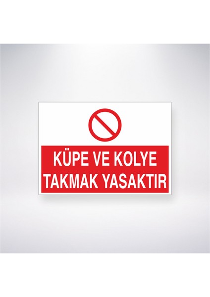 Küpe ve Kolye Takmak Yasaktır 21X35 Arkası Yapışkanlı Levha 21X30 cm Yapışkanlı Levha