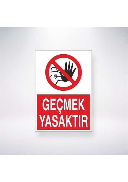 Geçmek Yasaktır 21X35 Arkası Yapışkanlı Levha 21X30 cm Yapışkanlı Levha