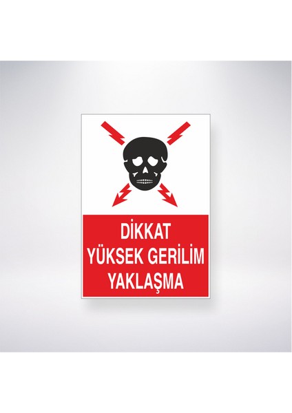 Dikkat Yüksek Gerilim Yaklaşma 21X30 cm Yapışkanlı Levha